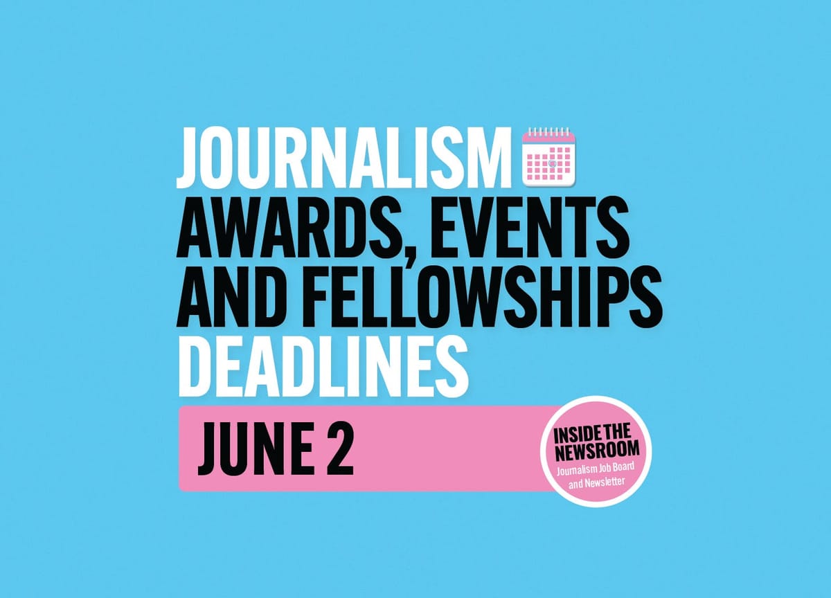 ✍️ Journalism Awards, Events and Fellowships Deadlines ✍️ — June 2