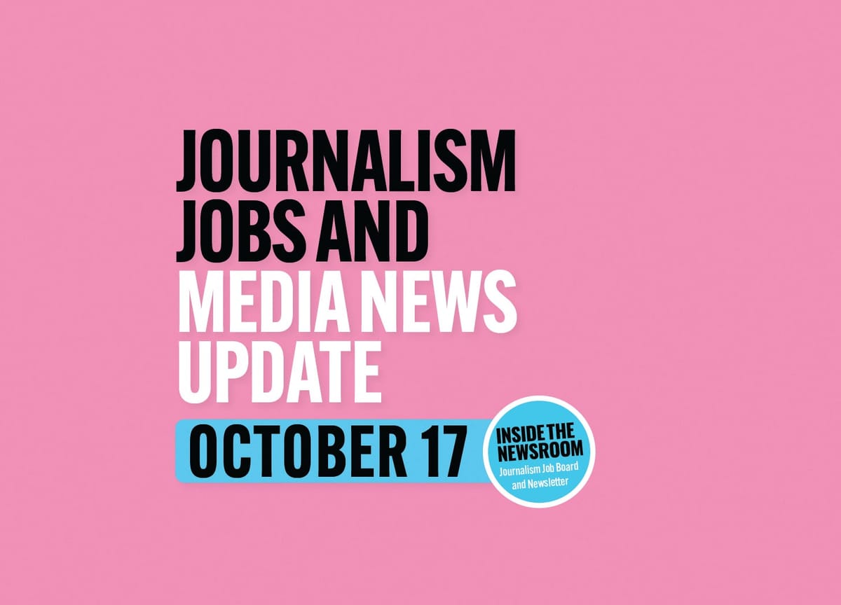 ✍️ Journalism Jobs and Media News Update ✍️ — October 17