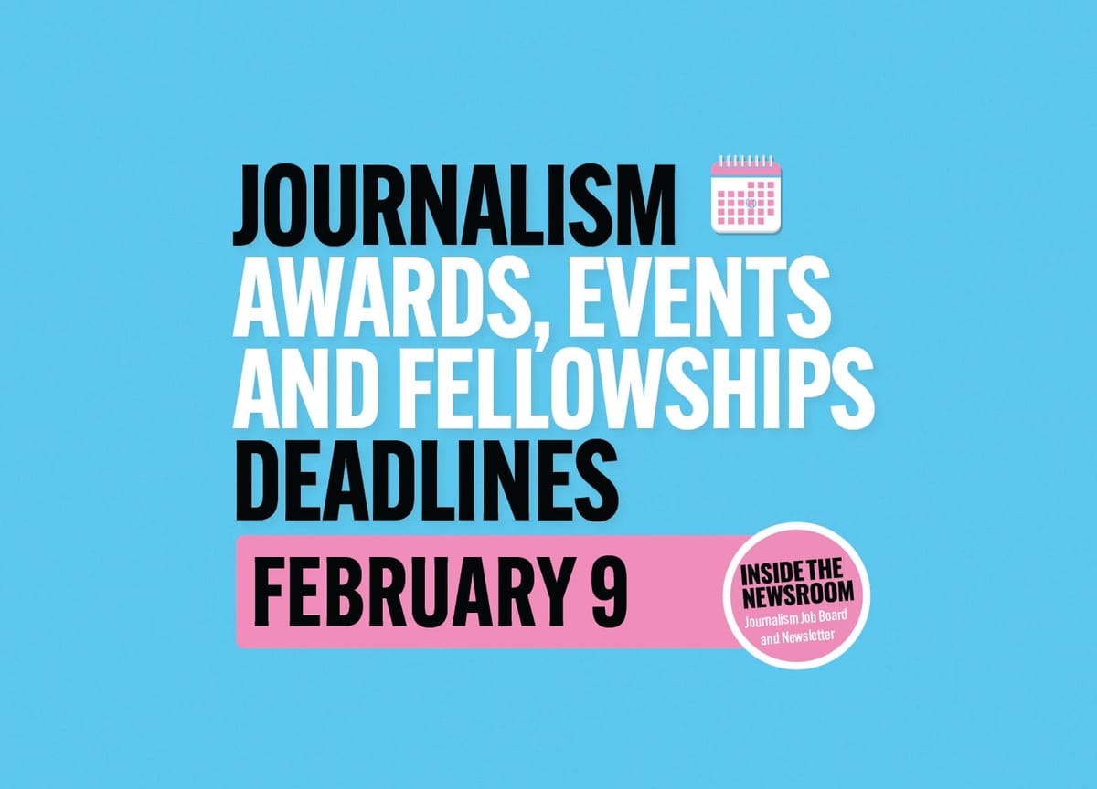 ✍️ Journalism Fellowships, Events, Trainings and Awards ✍️ — February 9