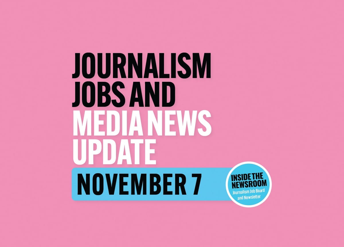 ✍️ Journalism Jobs and Media News Update ✍️ — November 7