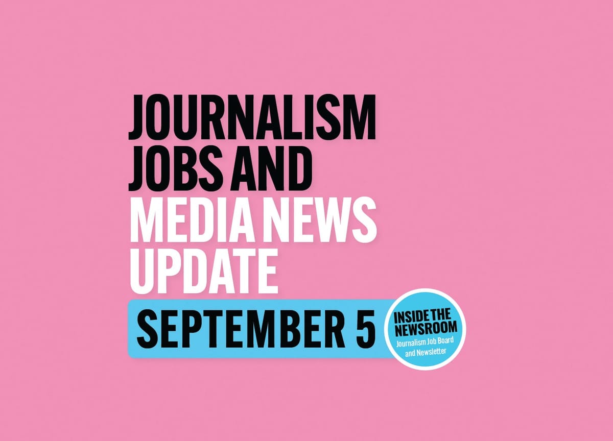 ✍️ Journalism Jobs and Media News Update ✍️ — September 5