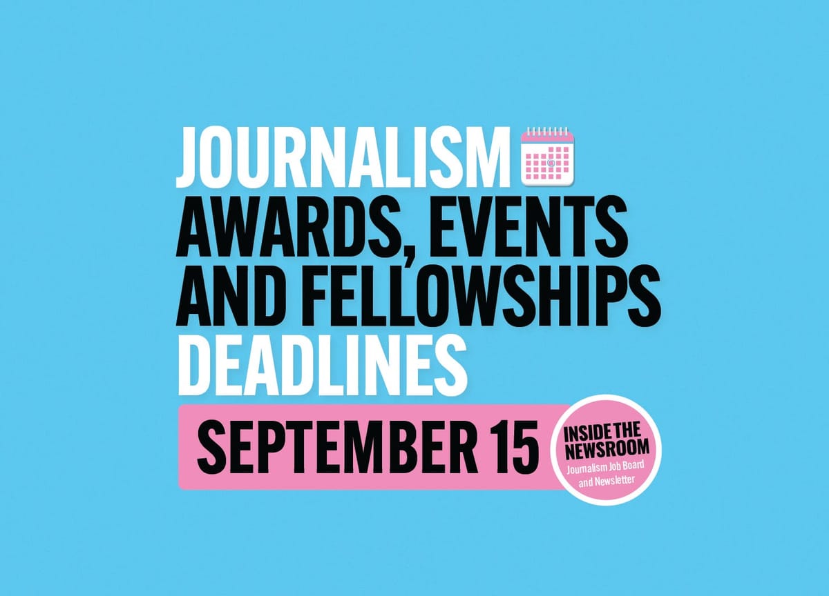 ✍️ Journalism Awards, Events and Fellowships Deadlines ✍️ — September 15