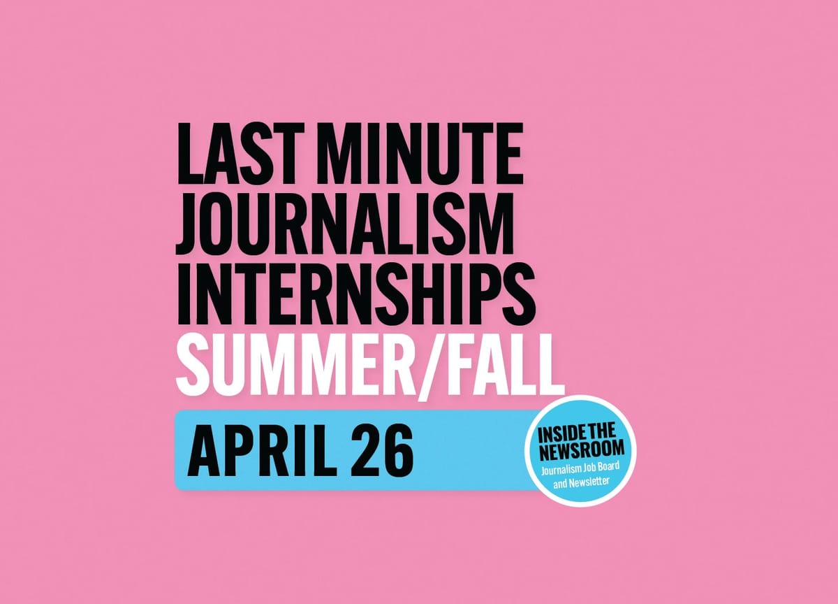 ✍️ Last Minute Journalism Internships ✍️ — April 26