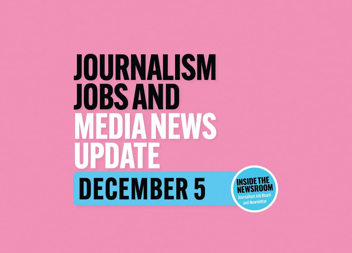 ✍️ Journalism Jobs and Media News Update ✍️ — December 5
