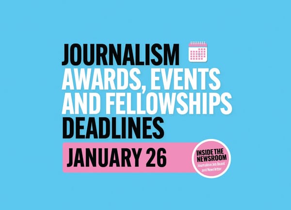 ✍️ Journalism Fellowships, Events, Trainings and Awards ✍️ — January 26