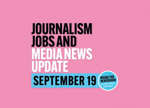 ✍️ Journalism Jobs and Media News Update ✍️ — September 19