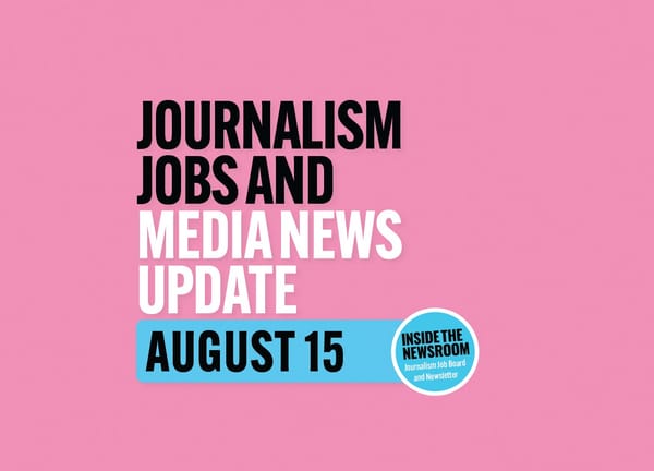 ✍️ Journalism Jobs and Media News Update ✍️ — August 15
