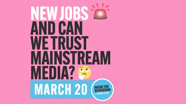 ✍️ New Jobs and Trust In Mainstream Media ✍️ — March 20