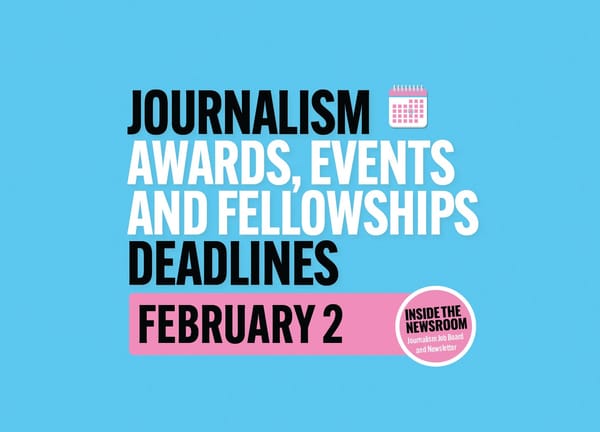 ✍️ Journalism Fellowships, Events, Trainings and Awards ✍️ — February 2
