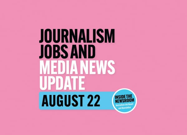 ✍️ Journalism Jobs and Media News Update ✍️ — August 22