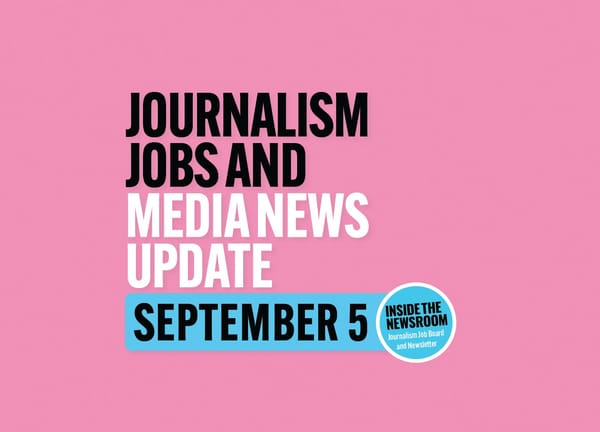 ✍️ Journalism Jobs and Media News Update ✍️ — September 5